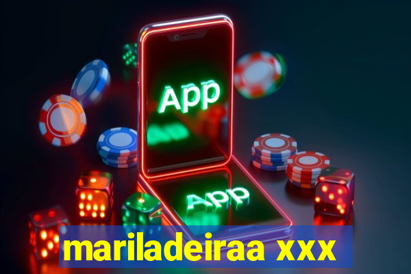 mariladeiraa xxx